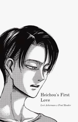 Heichou's First Love (Levi Ackerman x FEM! Reader) cover