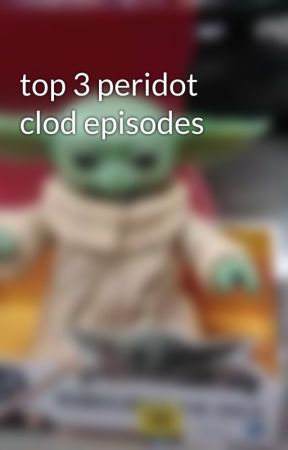 top 3 peridot clod episodes by Istewie6556