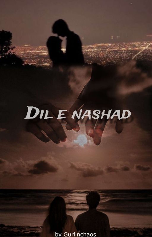 Dil e Nashad  by Gurlinchaos