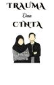 TRAUMA DAN CINTA [END] by monicyabae