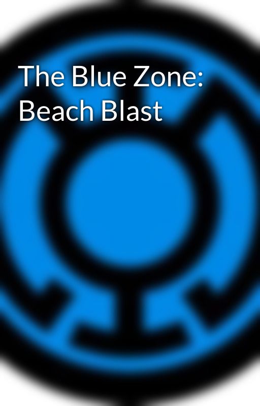 The Blue Zone: Beach Blast by JonahShwarts