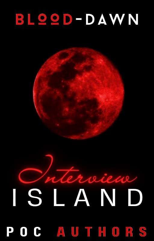 Interview Island (POC AUTHORS) by BLOOD-DAWN