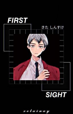 First Sight [ Kita Shinsuke x Readers ] ✅ cover