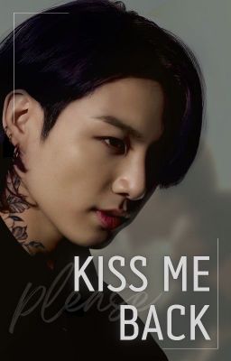 Kiss me back |Jungkook FF |18 | Complete | cover