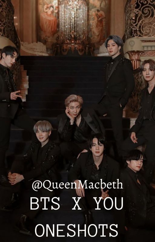 BTS x Y/N ONESHOTS by QueenMacbeth