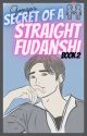 Secret of a Straight Fudanshi (Pinoy BL - Book 2 of S.O.A.S.F.) by Gonz012