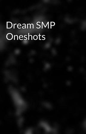 Dream SMP Oneshots by _blondie09_