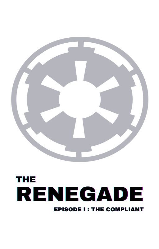 The Renegade: Episode I: The Compliant by SpaceKitten2000