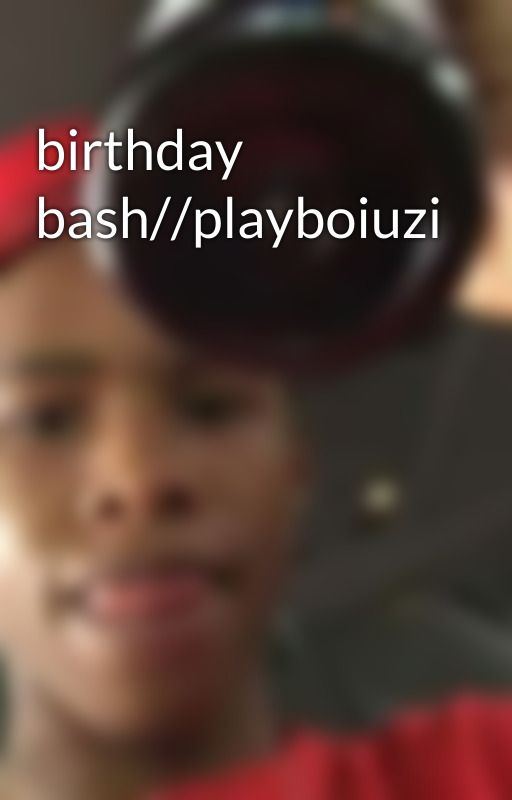 birthday bash//playboiuzi by eatmyputhypolo