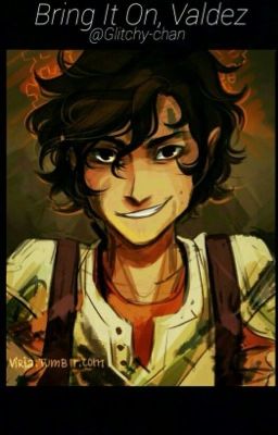 Bring It On, Valdez (Leo Valdez x Reader) cover