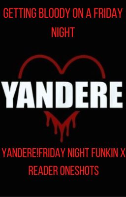 Getting Bloody on a Friday Night|Yandere FNF x Reader Oneshot Book cover