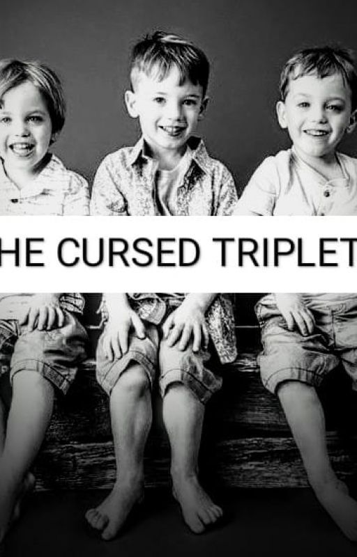 THE CURSED TRIPLETS by WordDreamer2007