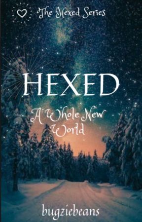 Hexed - Book 1: A Whole New World by bugziebeans