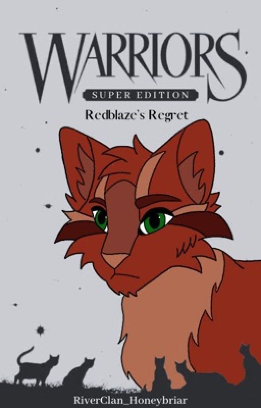 Redblaze's Regret {COMPLETE} by RiverClan_Honeybriar