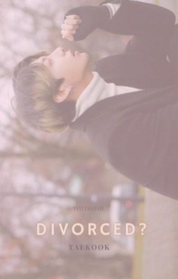 Divorced? [Taekook] ✓ cover