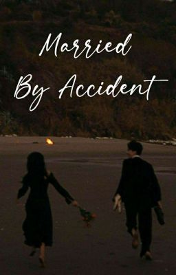 Married By Accident  ✔  cover