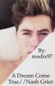 A Dream Come True//Nash Grier by madix97