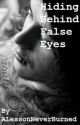 Hiding Behind False Eyes (A Ben Bruce Love Story.... Kind of.) by ALessonNeverBurned