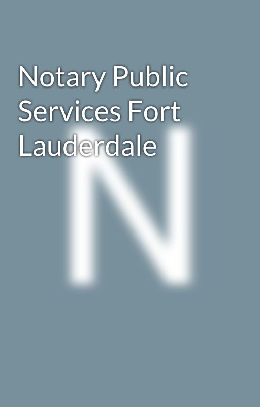 Notary Public Services Fort Lauderdale by Publicfort2