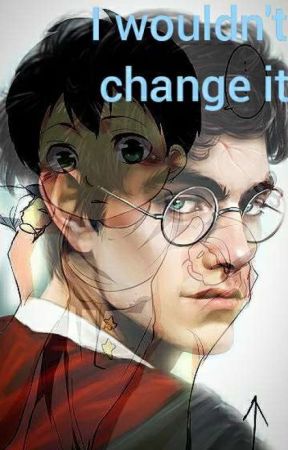 I Wouldn't Change It - Harry Potter Fanfiction by Shadow_Jumper