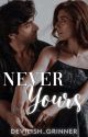 Never Yours by Devilish_grinner