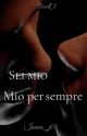 Sei mio. Mio per sempre ~ Book 1 ~ by Inaaa_j05