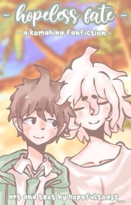 - {Hopeless Fate} - // Komahina cover