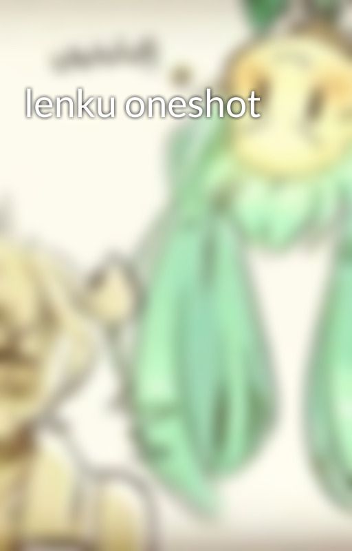 lenku oneshot by littledancey