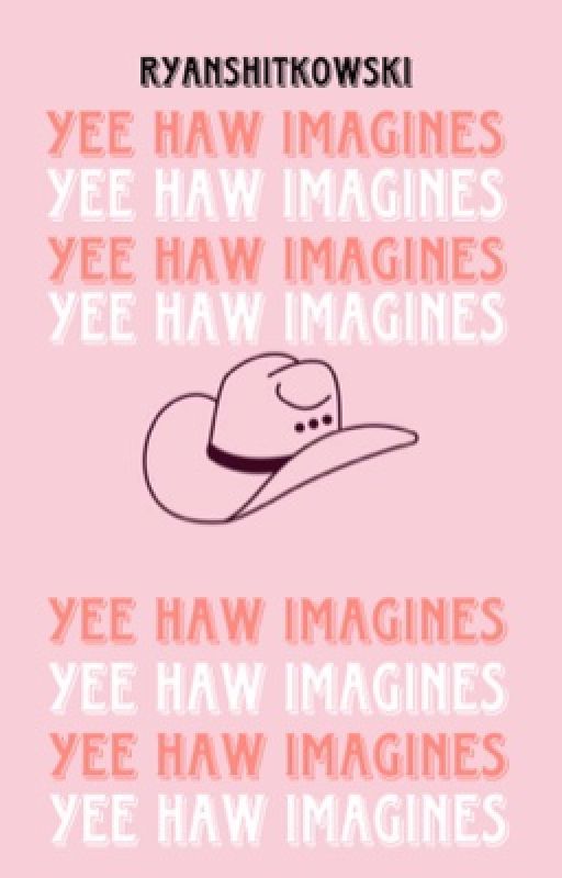 Yee Haw Imagines by ryanshitkowski