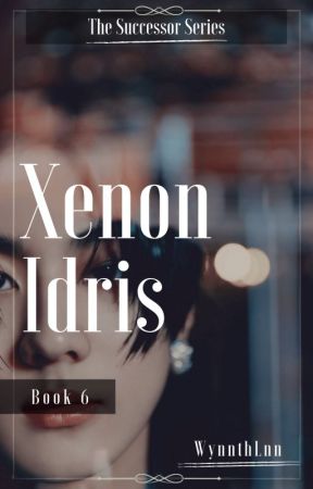 TSS: BOOK 6: XENON IDRIS by WynnthLnn