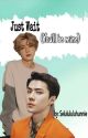 Just Wait (You'll Be Mine) (HunHan Fanfiction) by Selulululuhunnie