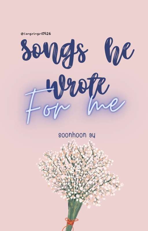 Songs He Wrote For Me | soonhoon (✓) by fangirlingirl0526