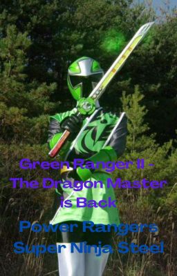 GREEN RANGER II - THE DRAGON MASTER IS BACK! {POWER RANGERS SUPER NINJA STEEL} cover