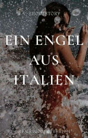 Ein Engel aus Italien (Kurzgeschichte) ✔ by Fairygodmother1994