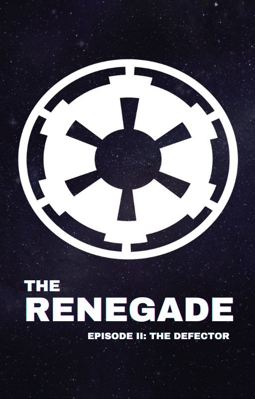 The Renegade: Episode II: The Defector by SpaceKitten2000