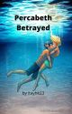 percabeth betrayed(complete) by itayhk23