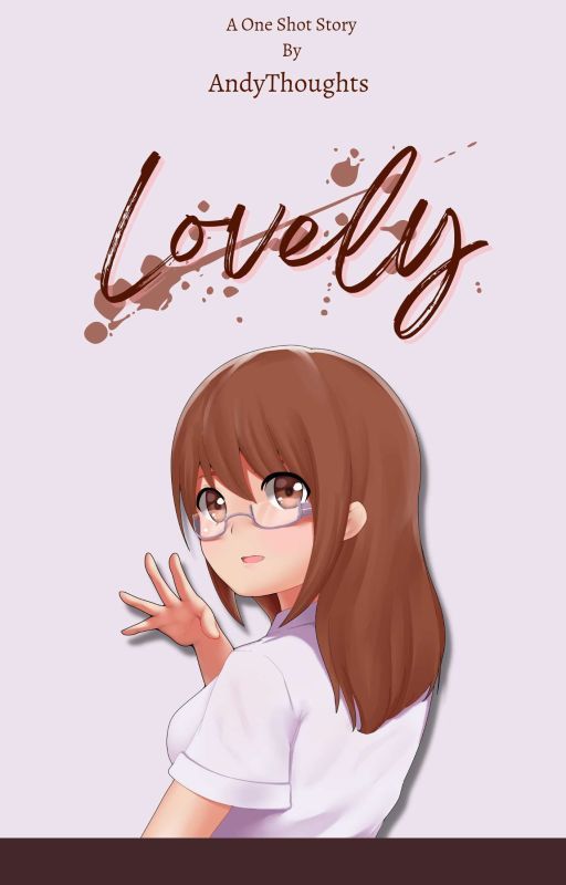 Lovely (ONE SHOT STORY) by AndyThoughts