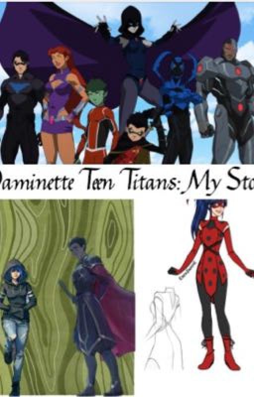 Daminette/ Teen Titans Fanfic: My Story by EssyMLBDC