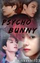 Psycho bunny  ( Completed ✅) by thashi123