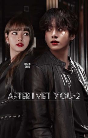 After I Met You 2- Liskook by liskookiestories