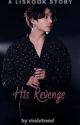 His Revenge || Liskook ff  by ViralVTrend