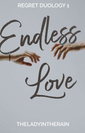 Regret Duology 1: Endless Love by theladyintherain