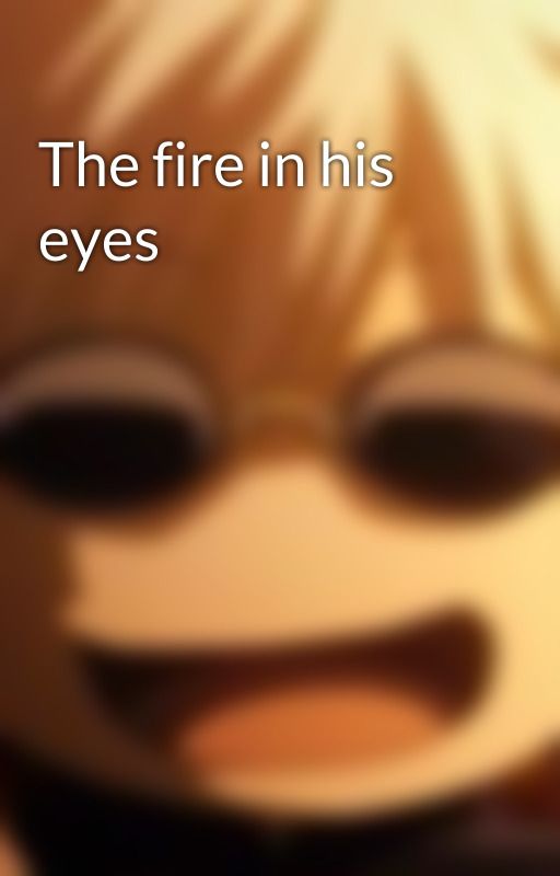 The fire in his eyes by sussybaka476