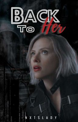 Back To Her || Book 1 [N. Romanoff × Female Reader] cover