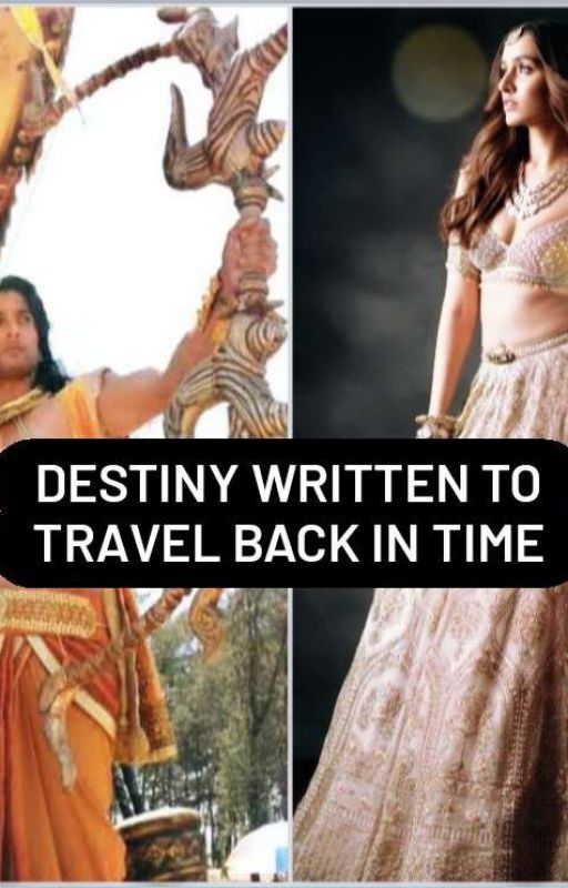 DESTINY WRITTEN TO TRAVEL BACK IN TIME by TanuSingh899