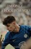 I'm Only A Fool For You [Kai Havertz]