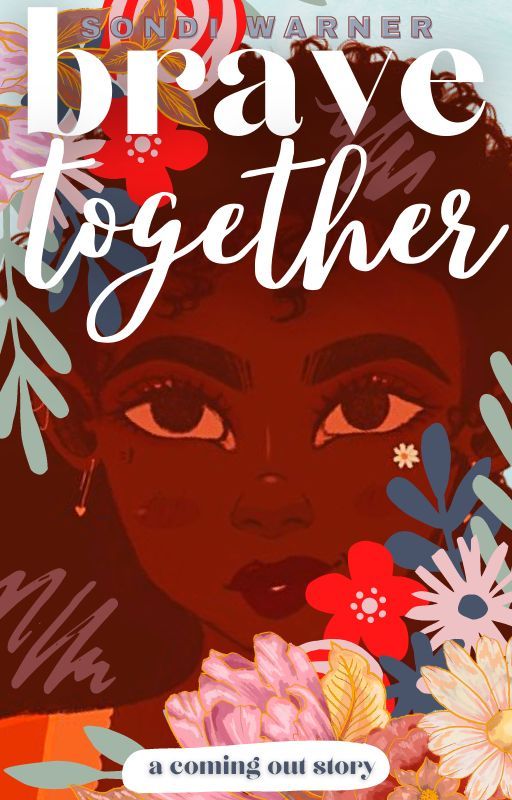 Brave Together: A Coming Out Story by Sondi_Is_On