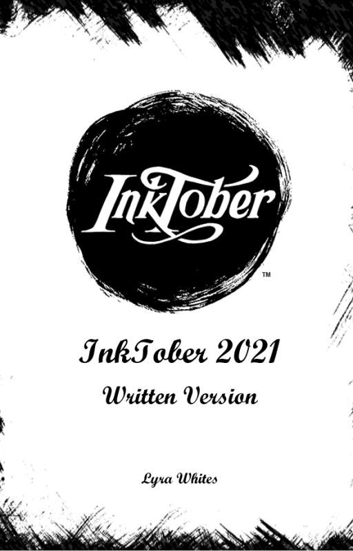 InkTober 2021 (written) by LyraWhites