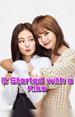 It Started with a Kiss  (Completed) Lisa G!P cover