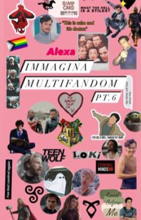 IMMAGINA MULTIFANDOM Pt.6 by alexa99cap